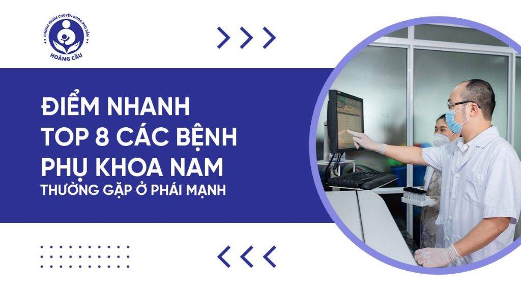 Top 8 các bệnh phụ khoa nam phổ biến hiện nay