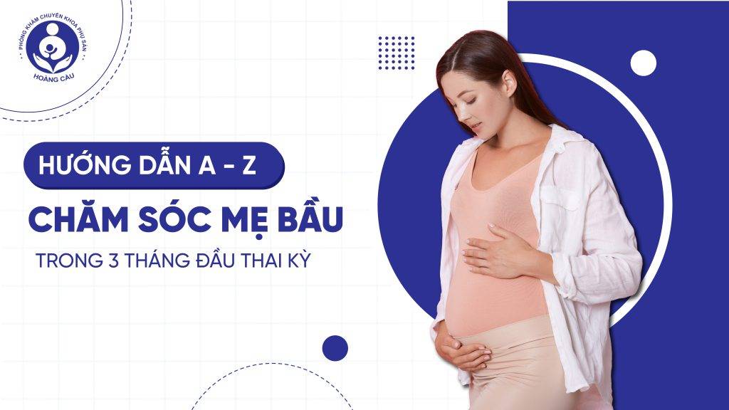 Chăm sóc mẹ bầu 3 tháng đầu an toàn, khoa học