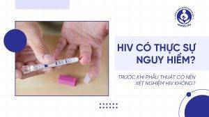 Trước khi phẫu thuật có xét nghiệm HIV không?