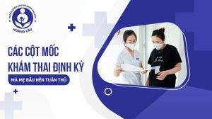 Lịch khám thai định kỳ cho mẹ bầu
