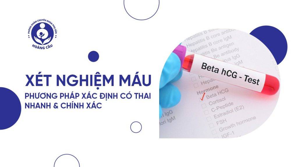 Xét nghiệm máu để xác định có thai cho kết quả nhanh & chính xác 99%