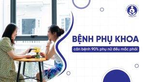 Các căn bệnh phụ khoa thường gặp ở nữ giới